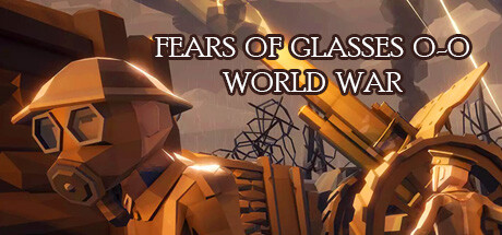 对眼镜的恐惧 o-o 世界大战/Fears of Glasses o-o World War