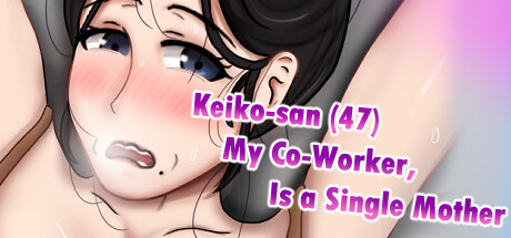 Keiko-san (47) 我的同事，是单身母亲/Keiko-san (47) my co-worker, is a single mother