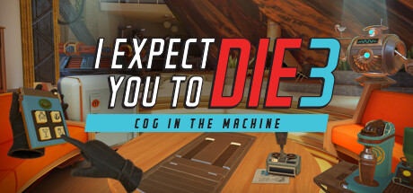 我希望你死3：机器上的齿轮/I Expect You To Die 3: Cog in the Machine