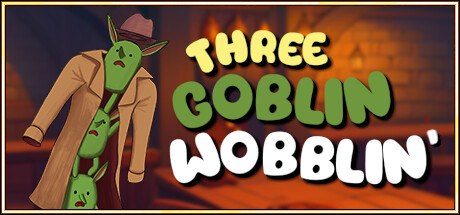 Three Goblin Wobblin’