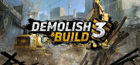 拆除与建造 3/Demolish & Build 3