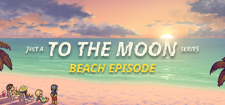 去月球系列海滩特别篇/Just a To the Moon Series Beach Episode