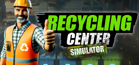 回收中心模拟器/Recycling Center Simulator(V20251009)