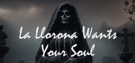 哭泣女人想要你的灵魂/La Llorona Wants Your Soul