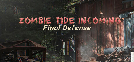 尸潮来袭：最后防线/Zombie Tide Incoming Final Defense