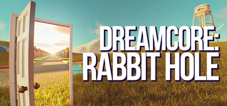 梦核：兔子洞/Dreamcore: Rabbit Hole