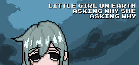 地球上的小女孩问她为什么问为什么/Little Girl On Earth Asking Why She Asking Why