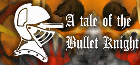 子弹骑士传说/ Tale of the Bullet Knight
