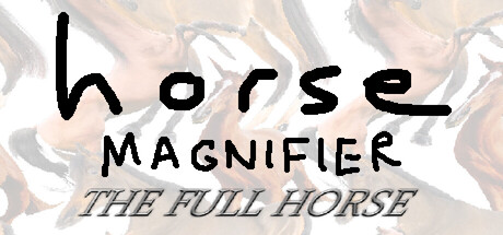 马匹放大镜:完整马/Horse Magnifier: The Full Horse