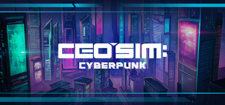 CEO模拟：赛博朋克/CEO Sim: Cyberpunk