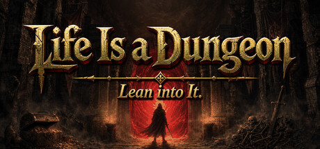 人生如局，顺势而为/Life Is a Dungeon: Lean into It.